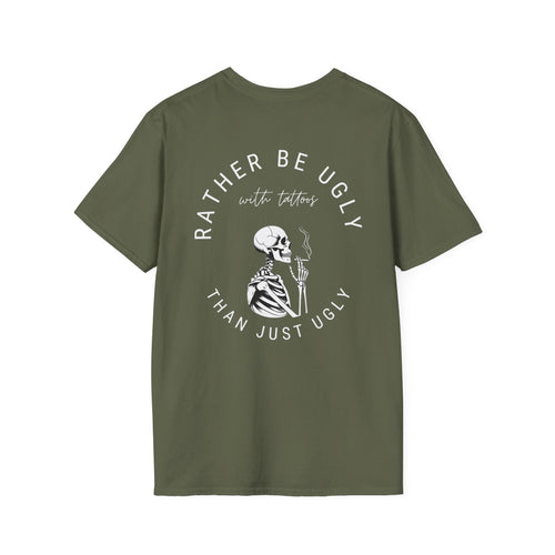 Rather be ugly tshirt